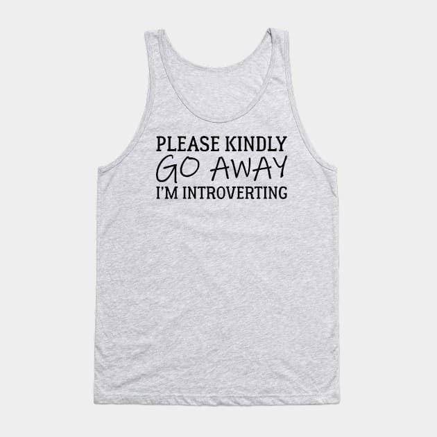 Please Kindly Go Away I'm Introverting Tank Top by PeppermintClover